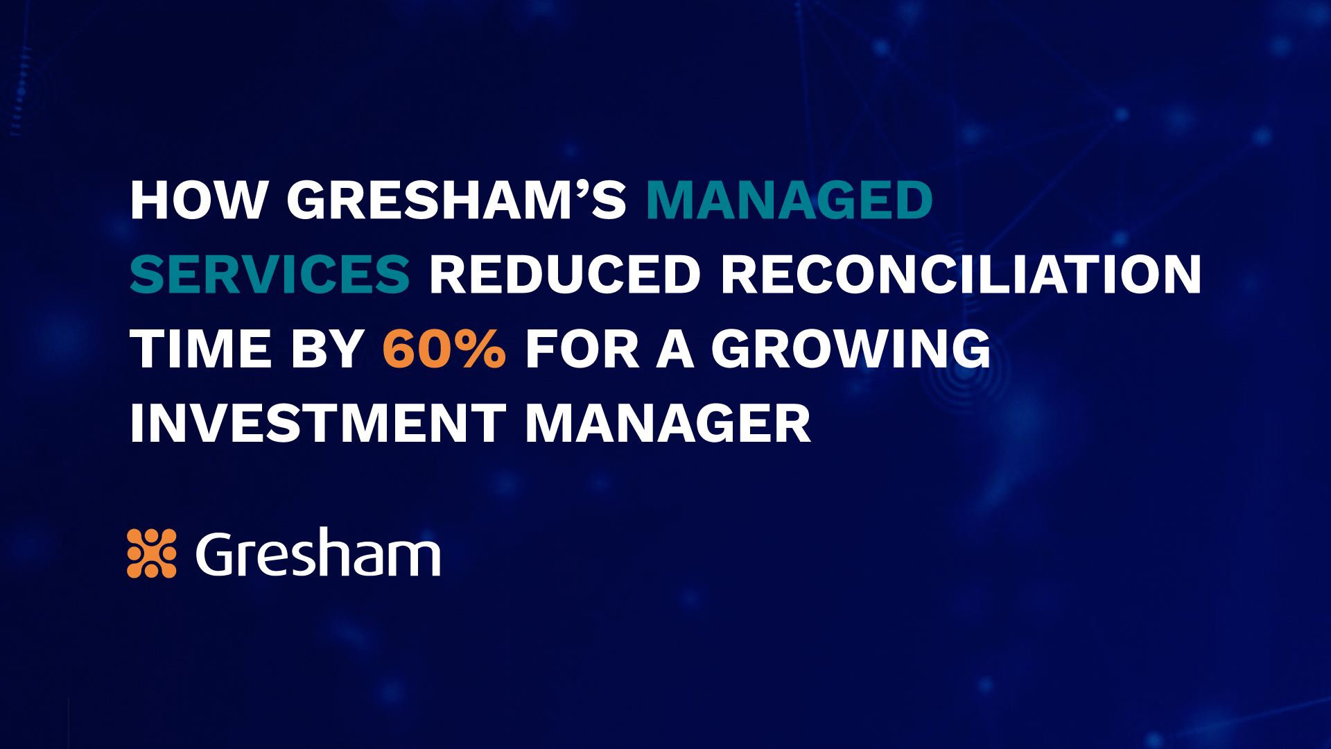 WCM Investment Management Slashes Reconciliation Times Amid Major AUM  Growth with Gresham's Managed Services